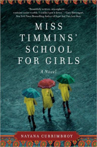 Title: Miss Timmins' School for Girls: A Novel, Author: Nayana Currimbhoy