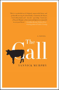 Title: The Call: A Novel, Author: Yannick Murphy