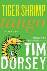 Title: Tiger Shrimp Tango (Serge Storms Series #17), Author: Tim Dorsey