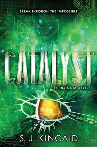 Title: Catalyst (Insignia Series #3), Author: S. J. Kincaid
