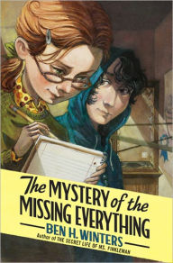 Title: The Mystery of the Missing Everything, Author: Ben H. Winters