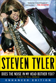 Title: Does the Noise in My Head Bother You?: A Rock 'n' Roll Memoir, Author: Steven Tyler