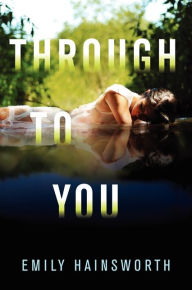 Title: Through to You, Author: Emily Hainsworth