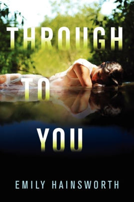 Through To You By Emily Hainsworth Paperback Barnes Noble