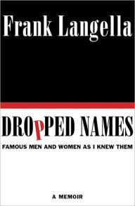 Title: Dropped Names: Famous Men and Women As I Knew Them, Author: Frank Langella