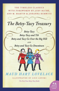 Title: The Betsy-Tacy Treasury: The First Four Betsy-Tacy Books, Author: Maud Hart Lovelace