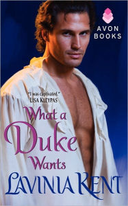 Title: What a Duke Wants, Author: Lavinia Kent