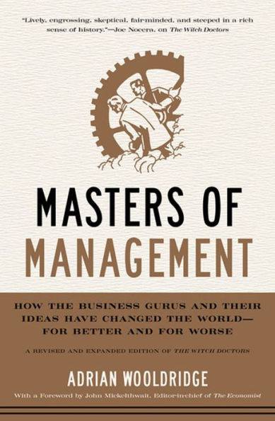 Masters of Management: How the Business Gurus and Their Ideas Have Changed the World-for Better and for Worse