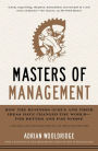 Masters of Management: How the Business Gurus and Their Ideas Have Changed the World-for Better and for Worse