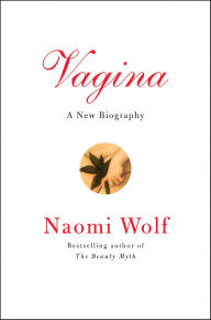 Title: Vagina: A New Biography, Author: Naomi Wolf