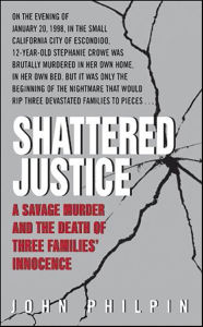 Title: Shattered Justice: A Savage Murder and the Death of Three Families' Innocence, Author: John Philpin