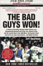 The Bad Guys Won: A Season of Brawling, Boozing, Bimbo Chasing, and Championship Baseball with Straw, Doc, Mookie, Nails, the Kid, and the Rest of the 1986 Mets, the Rowdiest Team Ever to Put on a New York Uniform--and Maybe the Best