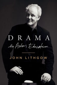 Title: Drama: An Actor's Education, Author: John Lithgow