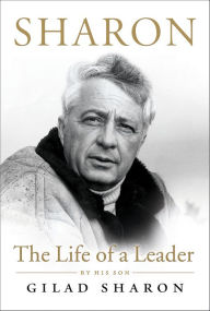 Title: Sharon: The Life of a Leader, Author: Gilad Sharon