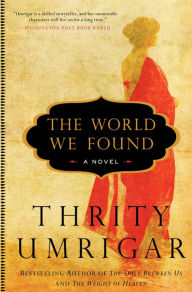 Title: The World We Found, Author: Thrity Umrigar