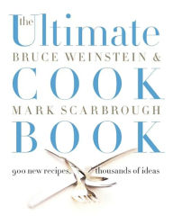 Title: The Ultimate Cook Book: 900 New Recipes, Thousands of Ideas, Author: Bruce Weinstein