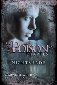 Title: The Poison Diaries: Nightshade, Author: Maryrose Wood