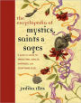 Encyclopedia of Mystics, Saints & Sages: A Guide to Asking for Protection, Wealth, Happiness, and Everything Else!