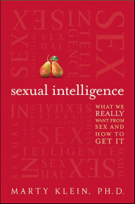 Title: Sexual Intelligence: What We Really Want from Sex--and How to Get It, Author: Marty Klein