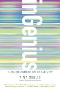 Title: inGenius: A Crash Course on Creativity, Author: Tina Seelig