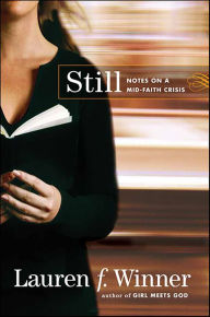 Title: Still: Notes on a Mid-Faith Crisis, Author: Lauren F. Winner