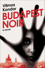 Free books on cd downloads Budapest Noir: A Novel iBook MOBI ePub (English literature) by Vilmos Kondor