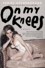 On My Knees: A Memoir