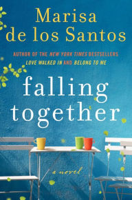 Title: Falling Together: A Novel, Author: Marisa de los Santos