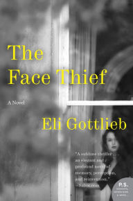 Title: The Face Thief, Author: Eli Gottlieb
