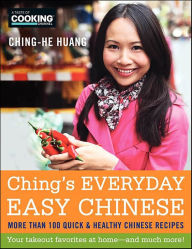 Title: Ching's Everyday Easy Chinese: More Than 100 Quick and Healthy Chinese Recipes, Author: Ching-He Huang