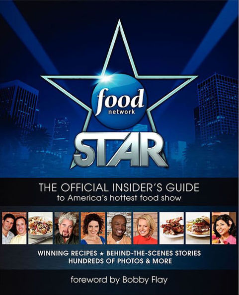Food Network Star: The Official Insider's Guide to America's Hottest Food Show