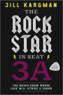 The Rock Star in Seat 3A: A Novel