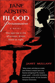 Title: Jane Austen: Blood Persuasion, Author: Janet Mullany