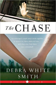 Title: The Chase: Lone Star Intrigue, Book Three, Author: Debra White Smith