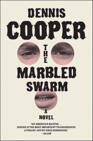 Title: The Marbled Swarm: A Novel, Author: Dennis Cooper