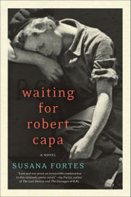 Title: Waiting for Robert Capa: A Novel, Author: Susana Fortes