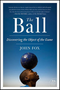 Title: The Ball: Discovering the Object of the Game, Author: John Fox