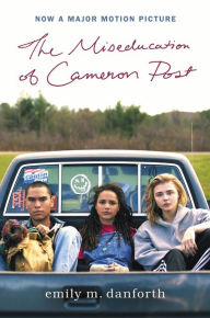 Title: The Miseducation of Cameron Post, Author: emily m. danforth