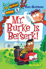 Title: Mr. Burke Is Berserk! (My Weirder School Series #4), Author: Dan Gutman