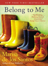 Title: Belong to Me, Author: Marisa de los Santos