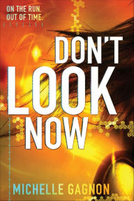 Title: Don't Look Now (Don't Turn Around Series #2), Author: Michelle Gagnon