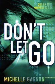 Title: Don't Let Go (Don't Turn Around Series #3), Author: Michelle Gagnon