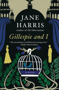 Title: Gillespie and I: A Novel, Author: Jane Harris