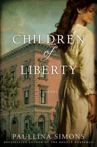 Title: Children of Liberty: A Novel, Author: Paullina Simons