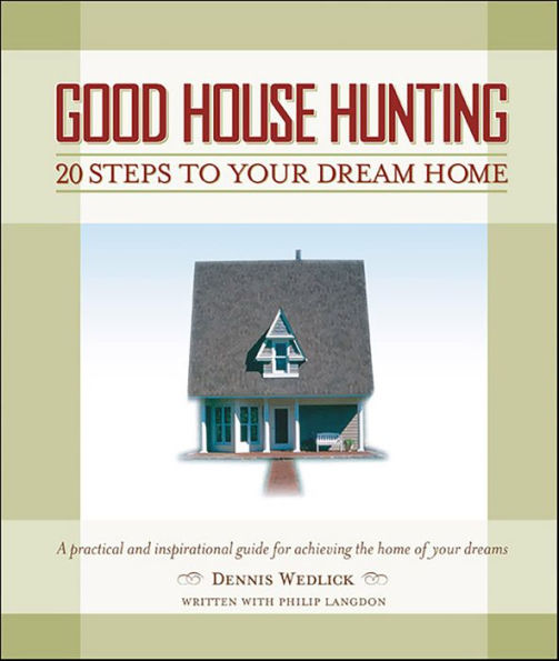 Good House Hunting: 20 Steps to Your Dream Home