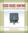 Good House Hunting: 20 Steps to Your Dream Home