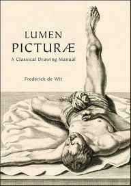 Title: Lumen Picturae: A Classical Drawing Manuel, Author: Frederick de Wit