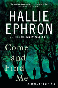 Title: Come and Find Me: A Novel of Suspense, Author: Hallie Ephron