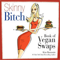 Title: Skinny Bitch Book of Vegan Swaps, Author: Kim Barnouin