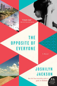 Title: The Opposite of Everyone, Author: Joshilyn Jackson